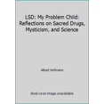 thumbnail image 1 of Pre-Owned LSD: My Problem Child: Reflections on Sacred Drugs, Mysticism, and Science (Paperback) 0874772567 9780874772562, 1 of 1