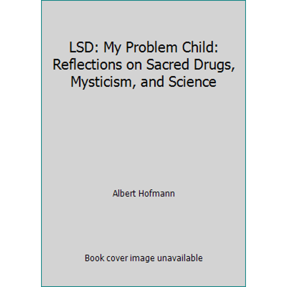 Pre-Owned LSD: My Problem Child: Reflections on Sacred Drugs, Mysticism, and Science (Paperback) 0874772567 9780874772562