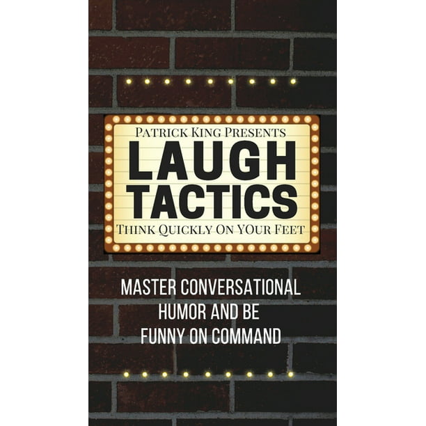 Laugh Tactics : Master Conversational Humor and Be Funny On Command - Think  Quickly On Your Feet (Hardcover) 
