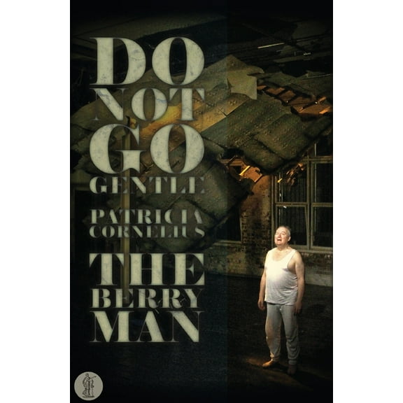 Do Not Go Gentle... and The Berry Man: Two plays, (Paperback)