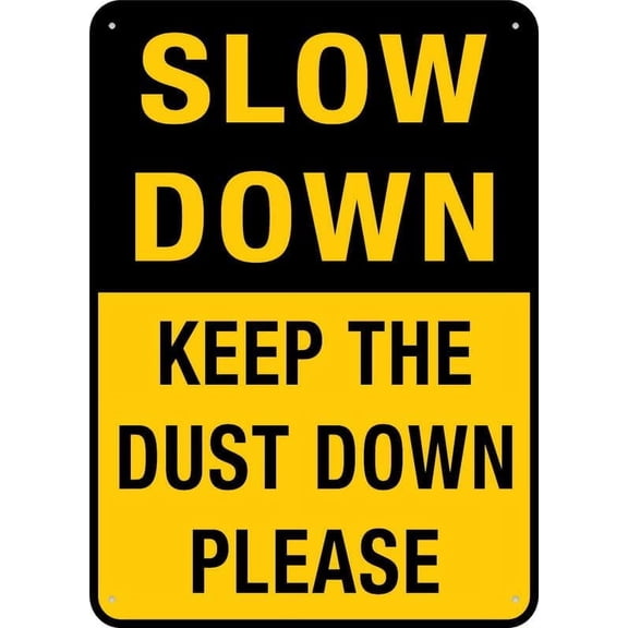 Slow Down Keep The Dust Down Please Sign For Business 8""X12"" Rust Free Aluminum Uv Printed,4 Pre-Drilled Holes.Durable/Weatherproof