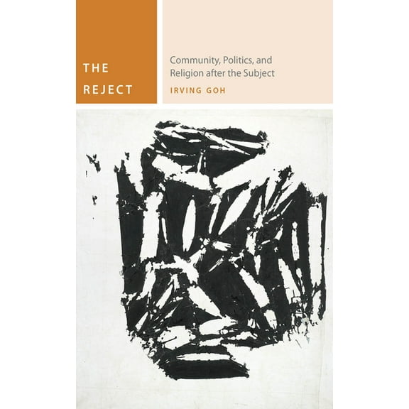 Commonalities The Reject: Community, Politics, and Religion After the Subject, (Hardcover)