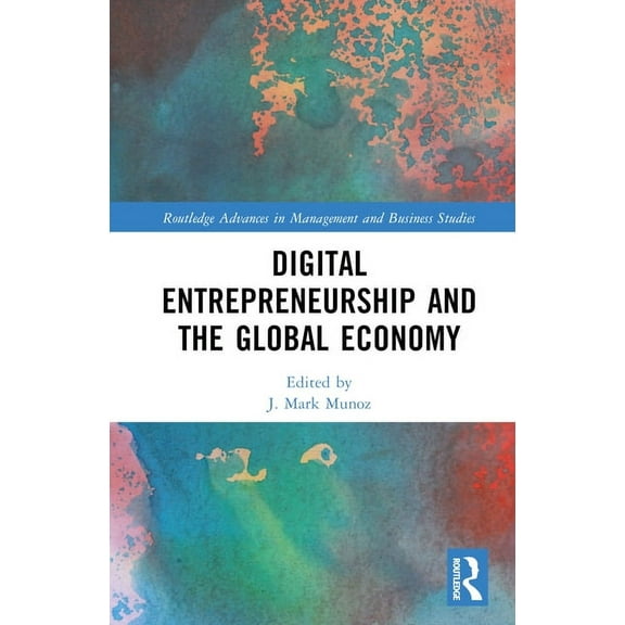 Routledge Advances in Management and Bus Digital Entrepreneurship and the Global Economy, (Hardcover)
