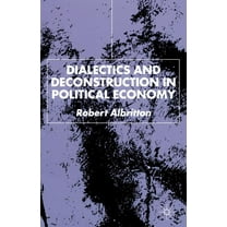 Dialectics and Deconstruction in Political Economy, (Paperback)