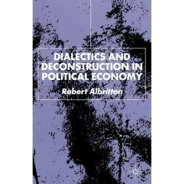 Dialectics and Deconstruction in Political Economy, (Paperback)