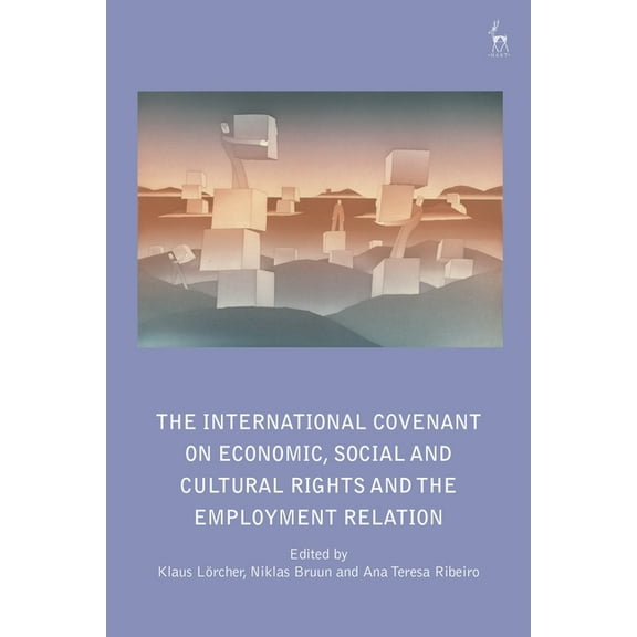 The International Covenant on Economic, Social and Cultural Rights and the Employment Relation, (Hardcover)