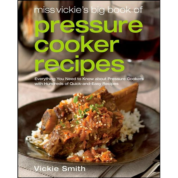 Miss Vickie's Big Book of Pressure Cooker Recipes (Paperback) - Walmart.com