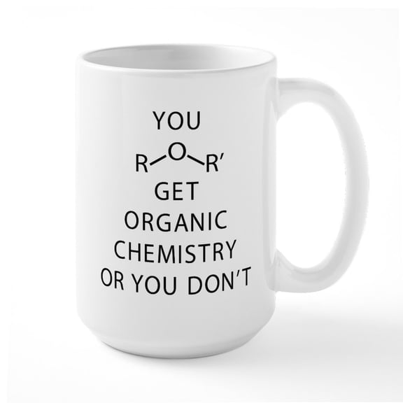 CafePress - You Get Organic Chemistry - 15 oz Ceramic Large White Novelty Mug