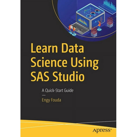 Learn Data Science Using SAS Studio: A Quick-Start Guide, (Paperback)
