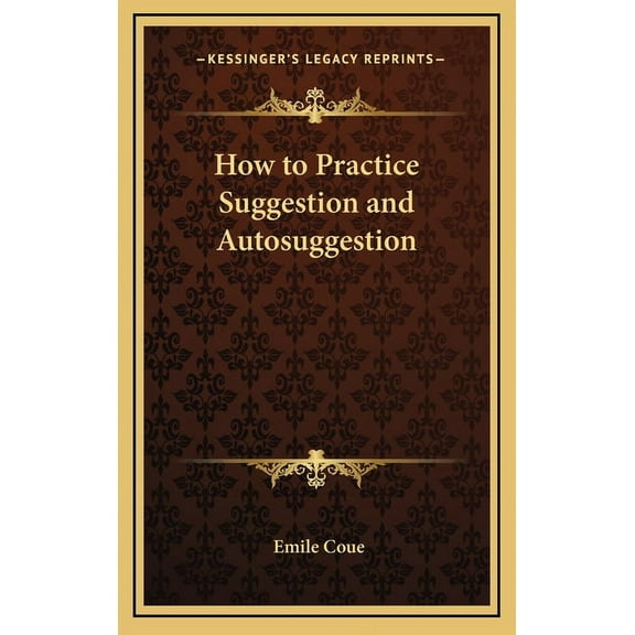 How to Practice Suggestion and Autosuggestion, (Hardcover)