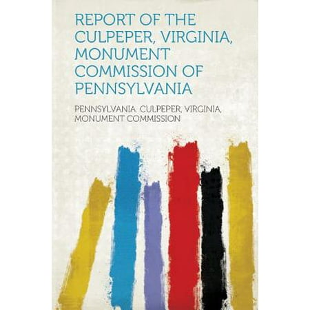 Report of the Culpeper, Virginia, Monument Commission of