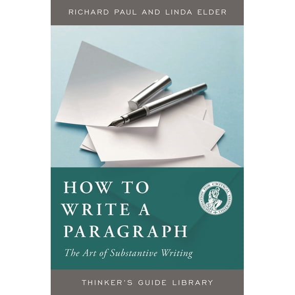 Thinker's Guide Library How to Write a Paragraph: The Art of Substantive Writing, (Paperback)