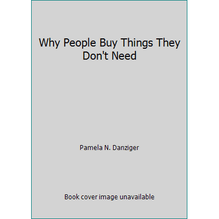Why People Buy Things They Don't Need, Used [Hardcover]