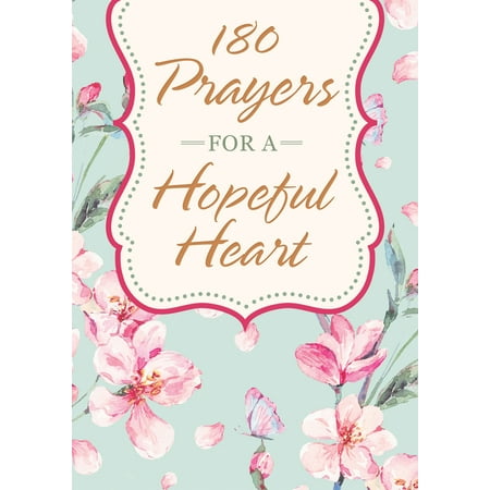 180 Prayers for a Hopeful Heart : Devotional Prayers Inspired by Jeremiah