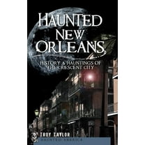 Haunted New Orleans: History & Hauntings of the Crescent City (Hardcover)