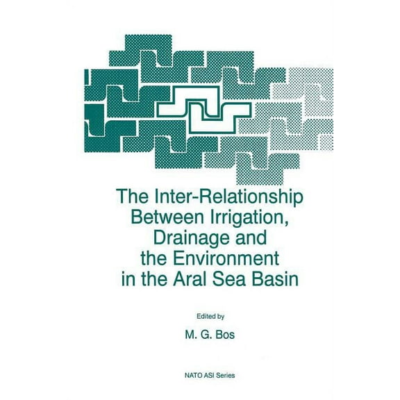 NATO Science Partnership Subseries: 2 The Inter-Relationship Between Irrigation, Drainage and the Environment in the Aral Sea Basin, Book 22, (Paperback)