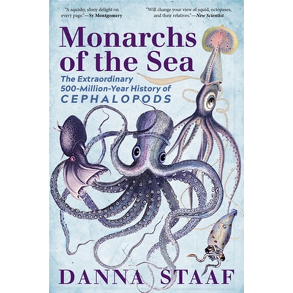 Pre-Owned Monarchs of the Sea: The Extraordinary 500-Million-Year History of Cephalopods (Paperback) 1615197400 9781615197408