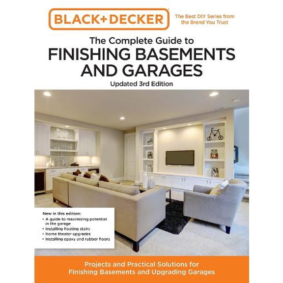 Pre-Owned Black and Decker The Complete Guide to Finishing Basements and Garages 3rd Edition: Projects and Practical Solutions for Finishing Basements and Upgrading Garages (Black & Decker Paperback