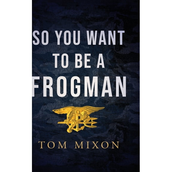 So You Want To Be a Frogman, (Hardcover)