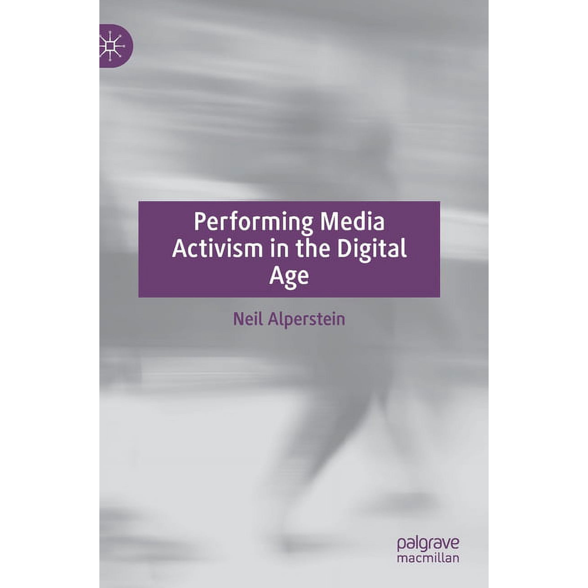 Performing Media Activism in the Digital Age (Hardcover)