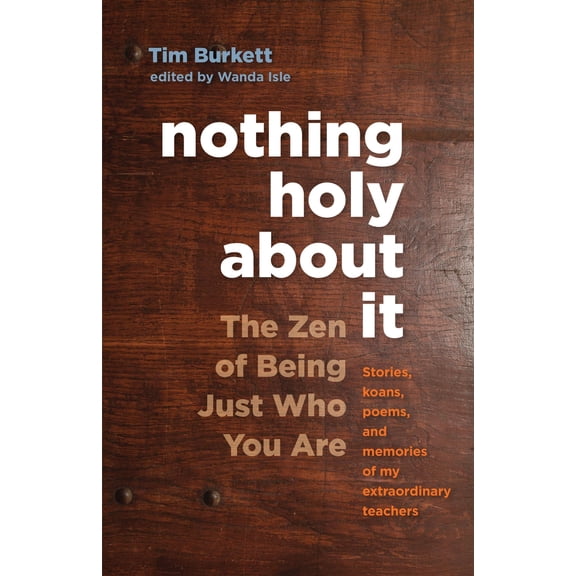 Pre-Owned Nothing Holy about It: The Zen of Being Just Who You Are (Paperback) 161180194X 9781611801941