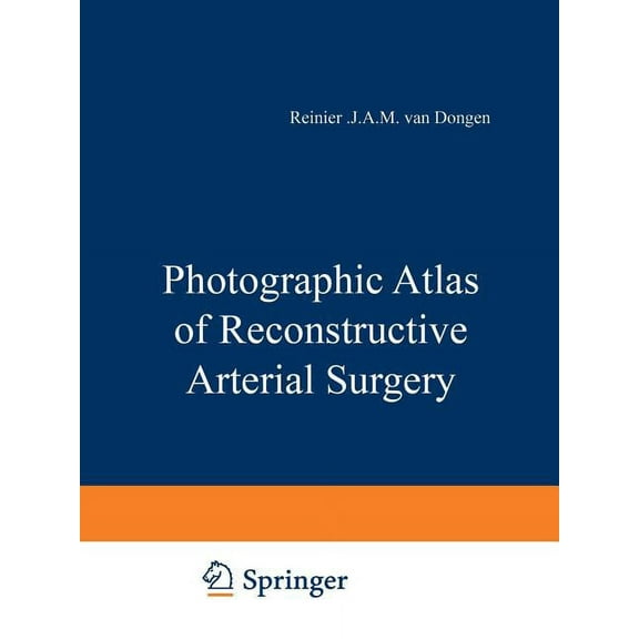 Photographic Atlas of Reconstructive Arterial Surgery, (Paperback)