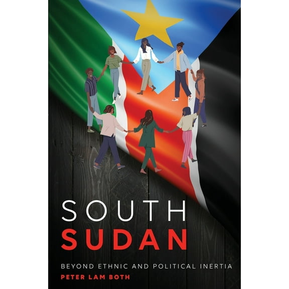 South Sudan: Beyond Ethnic and Political Inertia, (Paperback)