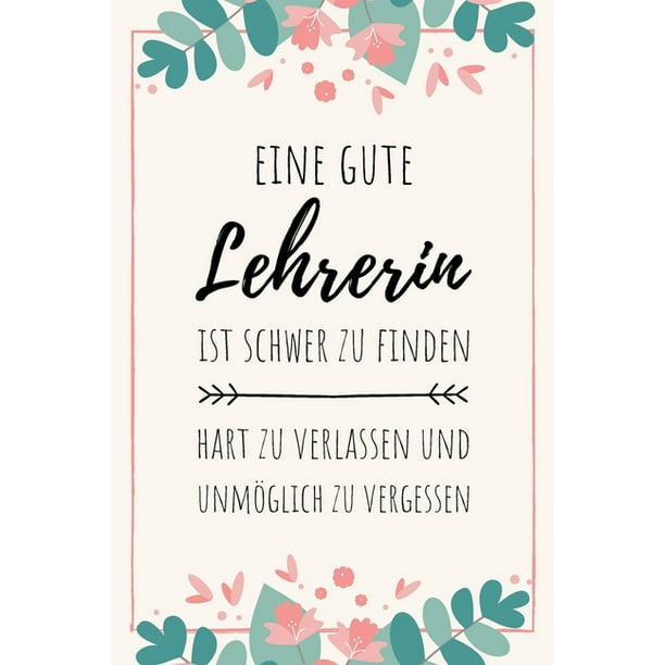 Ein Guter Lehrer Ist Schwer Zu Finden Und Unmoglich Zu Vergessen Notizbuch Fur Lehrer Innen