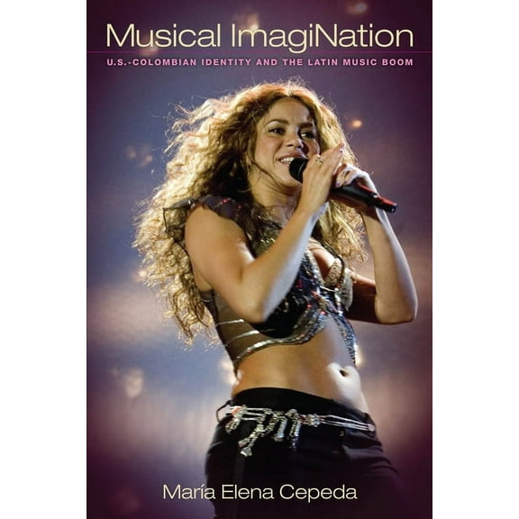 Musical ImagiNation: U.S-Colombian Identity and the Latin Music Boom, (Hardcover)