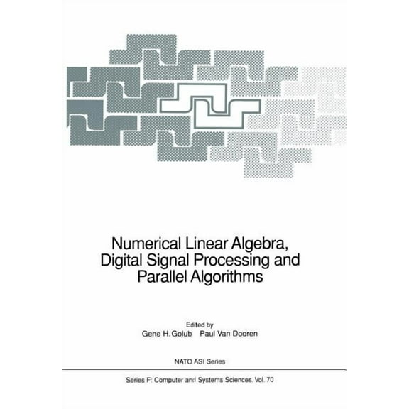 NATO Asi Subseries F: Numerical Linear Algebra, Digital Signal Processing and Parallel Algorithms, Book 70, (Paperback)