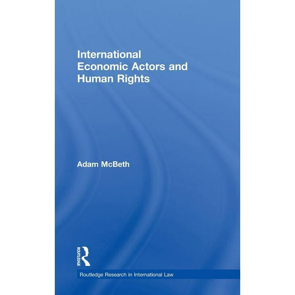 Routledge Research in International Law International Economic Actors and Human Rights, (Hardcover)