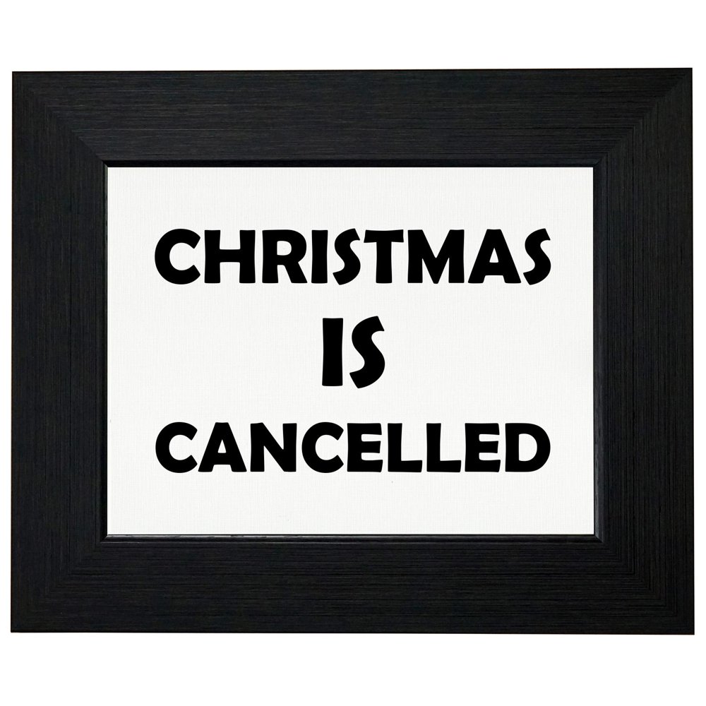 Christmas Is Cancelled Hilarious Graphic Print Framed Print Poster Christmas Is Cancelled