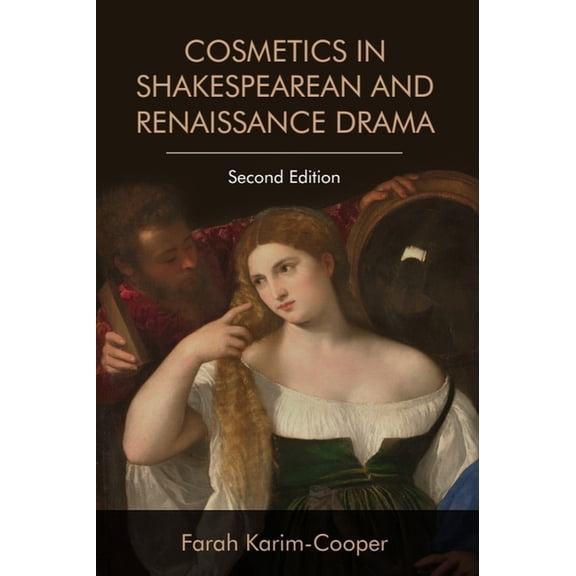 Cosmetics in Shakespearean and Renaissance Drama, (Hardcover)