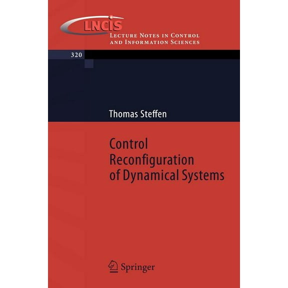 Lecture Notes in Control and Information Control Reconfiguration of Dynamical Systems: Linear Approaches and Structural Tests, Book 320, (Paperback)