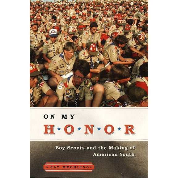 On My Honor: Boy Scouts and the Making of American Youth, (Paperback)
