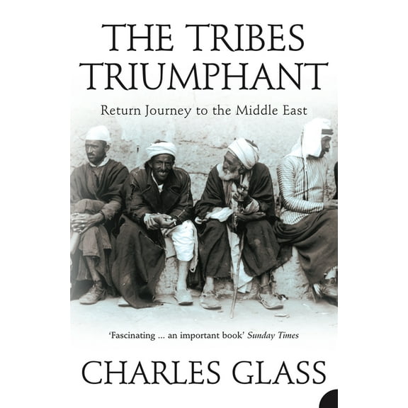 The Tribes Triumphant: Return Journey to the Middle East, (Paperback)