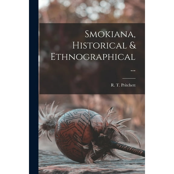 Smokiana, Historical & Ethnographical ... (Paperback)