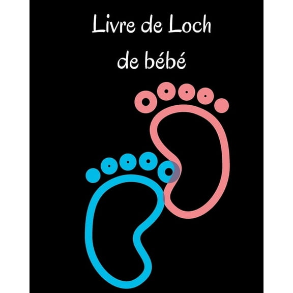 Livre de Loch des tout-petits: Carnet de notes des nourrissons et des jeunes enfants pour noter les tÃ©tÃ©es, les heures d, (Paperback)