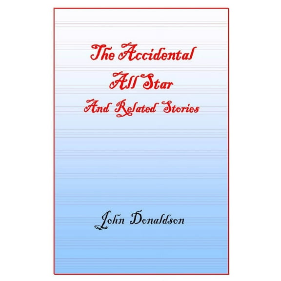 Accidential All Star: John Donaldson Memoir (Paperback)