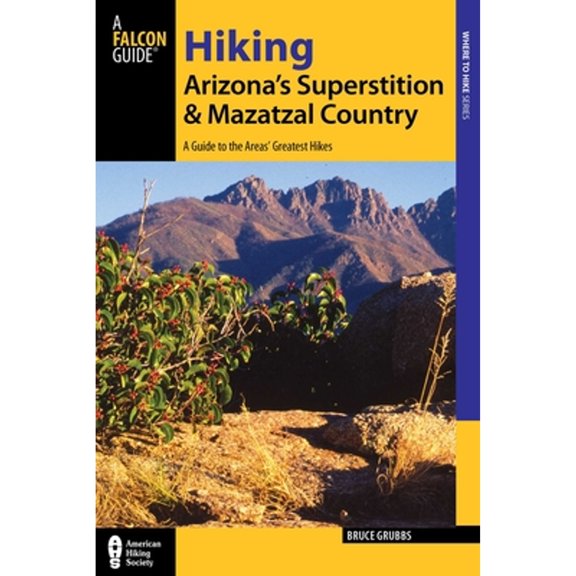 Pre-Owned Hiking Arizona's Superstition and Mazatzal Country (Paperback) by Bruce Grubbs