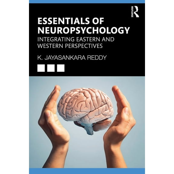 Essentials of Neuropsychology: Integrating Eastern and Western Perspectives, (Paperback)