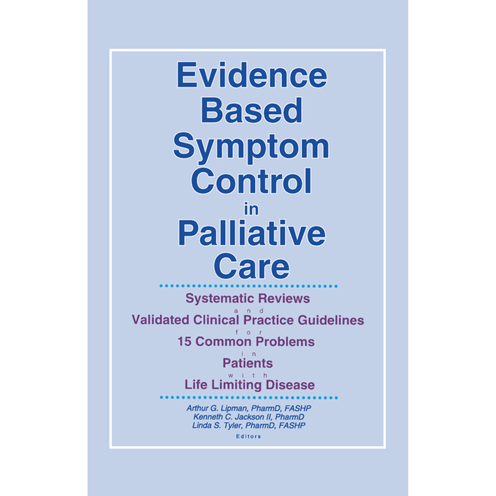 Pharmaceutical Heritage Evidence Based Symptom Control in Palliative Care: Systemic Reviews and Validated Clinical Practice Guidelines for 15 Co, Book 7, (Hardcover)