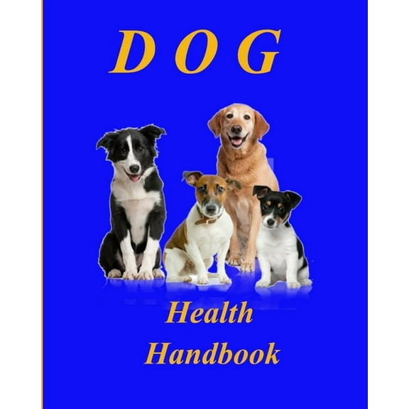 Dog Health Handbook.: An Organiser; a reference; a guide; a record; an inspiration, and a useful tool for every dog owner.