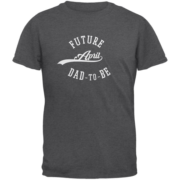 April Dad to Be Dark Heather Adult T-Shirt - Small