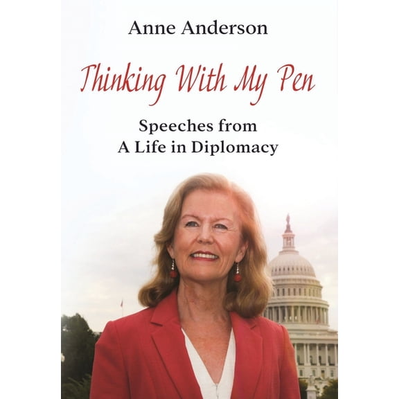 Thinking With My Pen: Speeches from a Life in Diplomacy, (Hardcover)