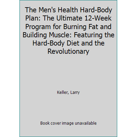 Pre-Owned The Men's Health Hard-Body Plan: The Ultimate 12-Week Program for Burning Fat and Building Muscle: Featuring the Hard-Body Diet and the Revolutionary (Hardcover) 157954424X 9781579544249