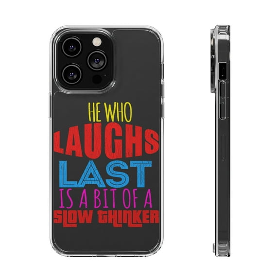 DistinctInk Clear Case for Apple iPhone 15 PRO (6.1" Screen) - Laughs Last is A Slow Thinker