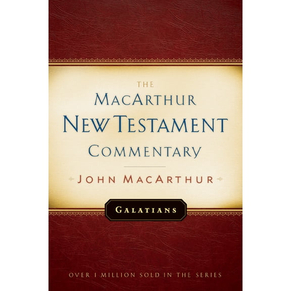 MacArthur New Testament Commentary Galatians MacArthur New Testament Commentary: Volume 19, Book 19, (Hardcover)