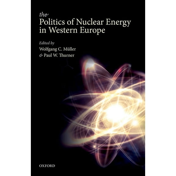 Politics of Nuclear Energy in Western Europe, (Hardcover)