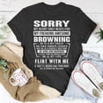 thumbnail image 5 of Browning Name Sorry My Heartly Beats For Browning TShirt, 5 of 6
